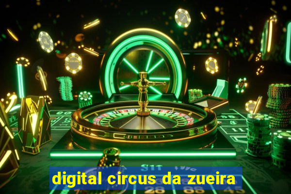 digital circus da zueira